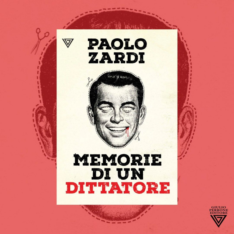 Paolo Zardi. "Memorie di un dittatore" (Giulio Perrone Editore)